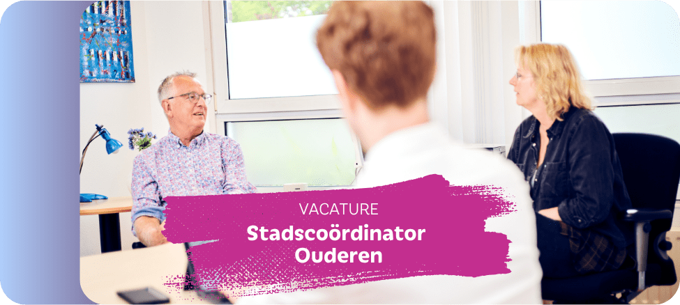 Vacature – Stadscoördinator Ouderen (28 – 32 uur)